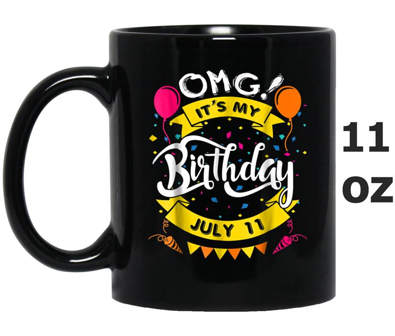 OMG! 11th of July It's My Birthday Gift Mug OZ