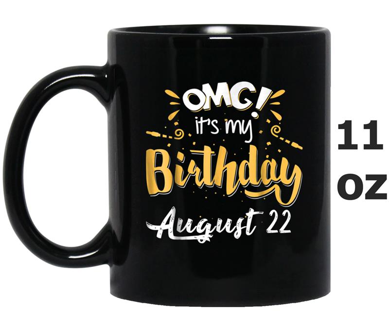 OMG! 22nd of August It's My Birthday Gift Mug OZ
