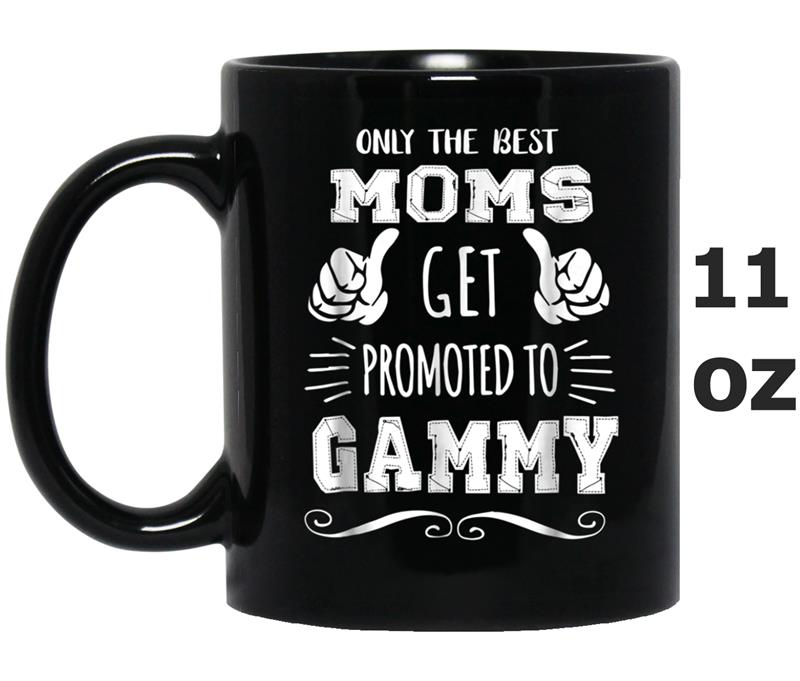 Only Best Moms Get Promoted To Gammy Mother's Day Gif Mug OZ