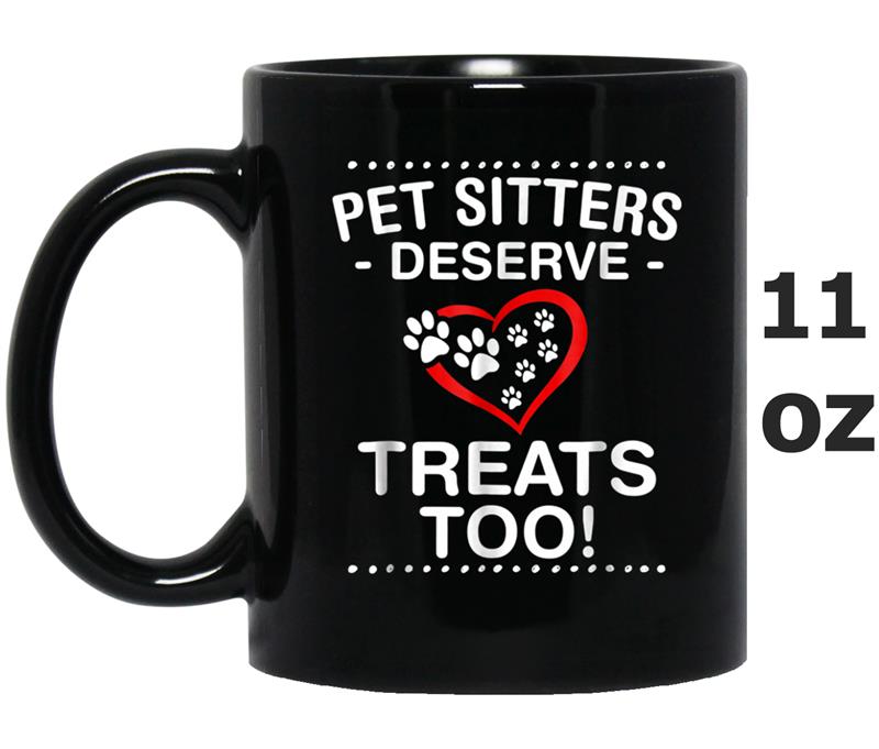 Pet Sitters Deserve Treats Too Funny Pet Sitter Mug OZ