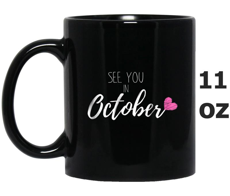 Pregnancy Announcemen Girl See You In October 2018 Mug OZ