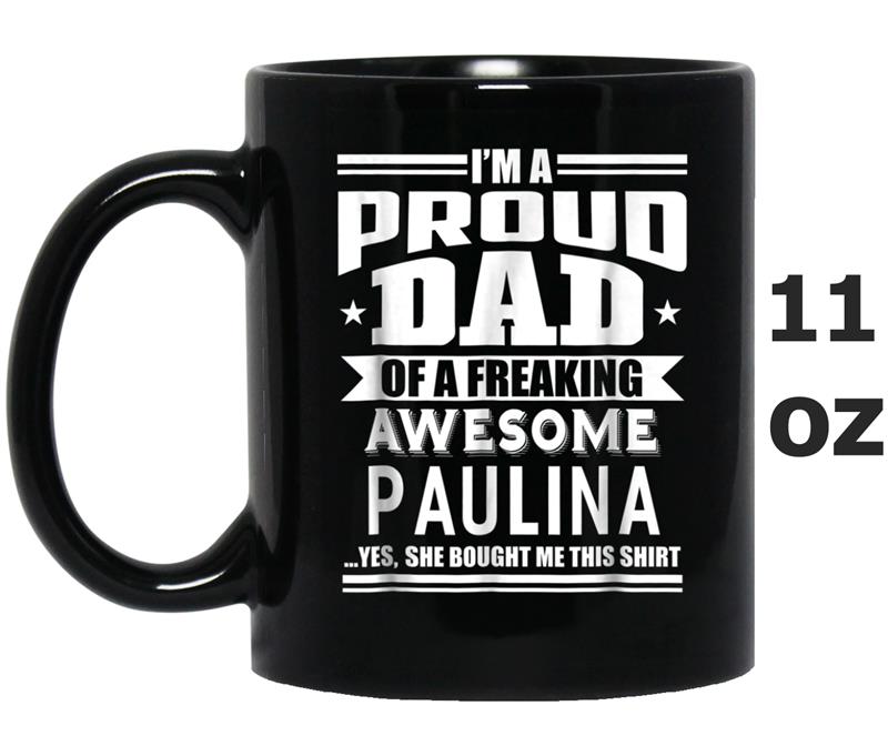 Proud Dad of Awesome Paulina Father Daughter Name Mug OZ