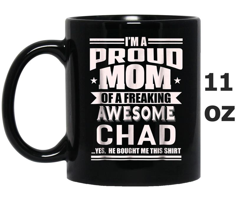 Proud Mom of a Awesome Chad Mother Son Name Mug OZ