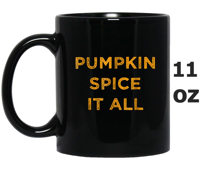 Pumpkin Spice It All Funny Coffee Lover Drinker Mug OZ