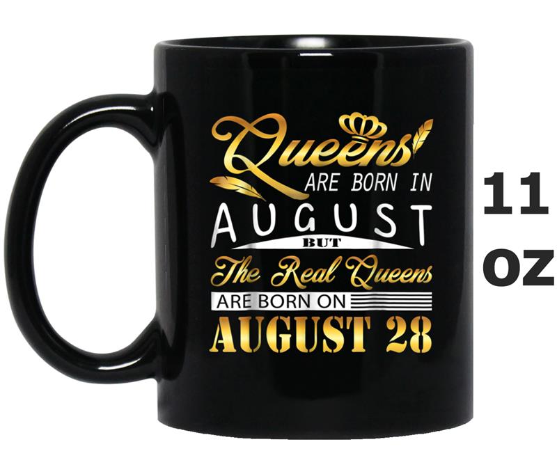 Real Queens Are Born On August 28  Birthday Women Gift Mug OZ