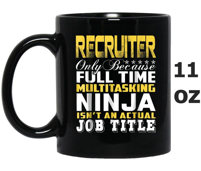 Recruiter Ninja Isn't An Actual Job Title Mug OZ