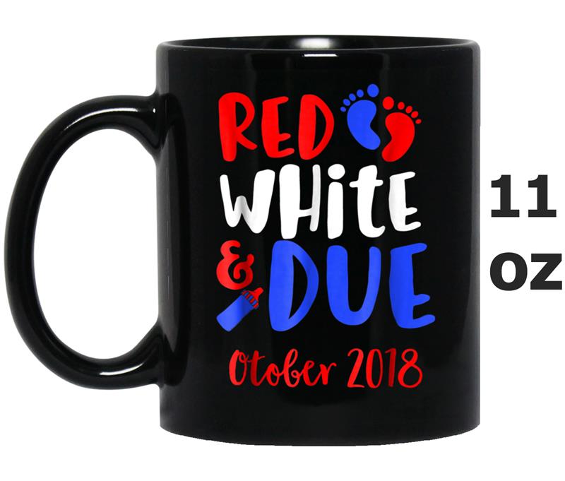 Red White And Due October 4th of July  Pregnancy Mom Mug OZ