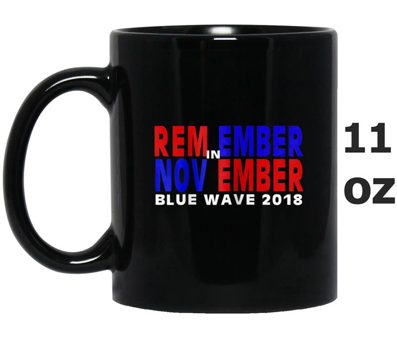 Remember in November Blue Wave 2018  For Women and Men Mug OZ