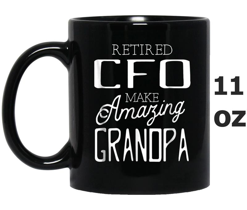 Retired CFO Make Amazing Grandpa Father's Day Mug OZ