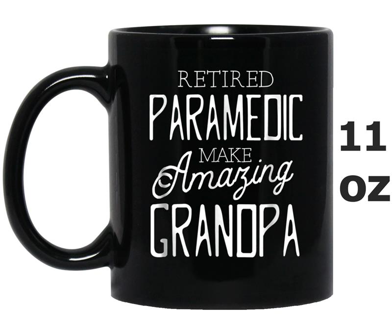 Retired Paramedic Make Amazing Grandpa Father's Day Mug OZ