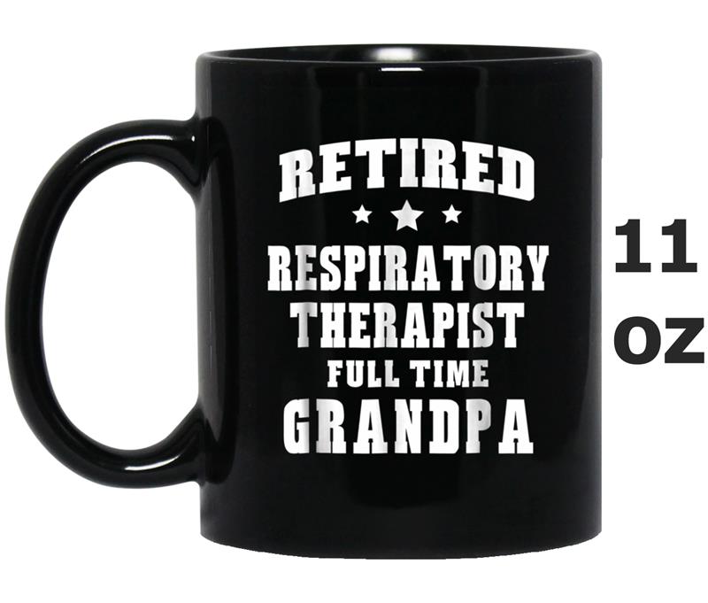 Retired Respiratory Therapist Full Time Grandpa  Men Mug OZ