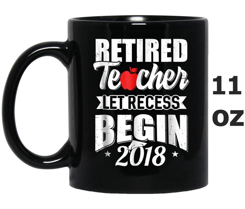 Retired Teacher Let Recess Begin 2018 Retirement Mug OZ