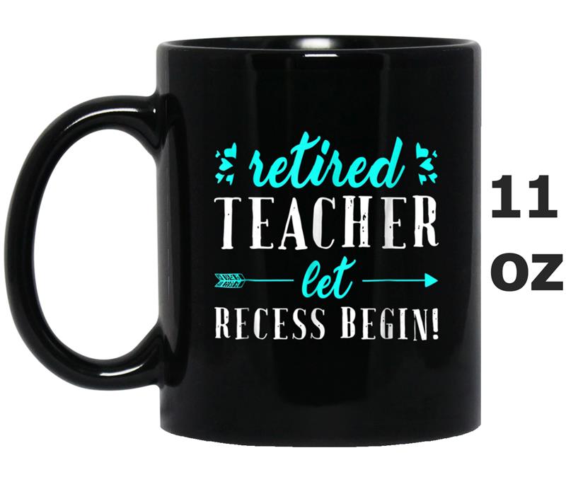 Retired Teacher Let the Recess Begin Funny Retirement Tee Mug OZ