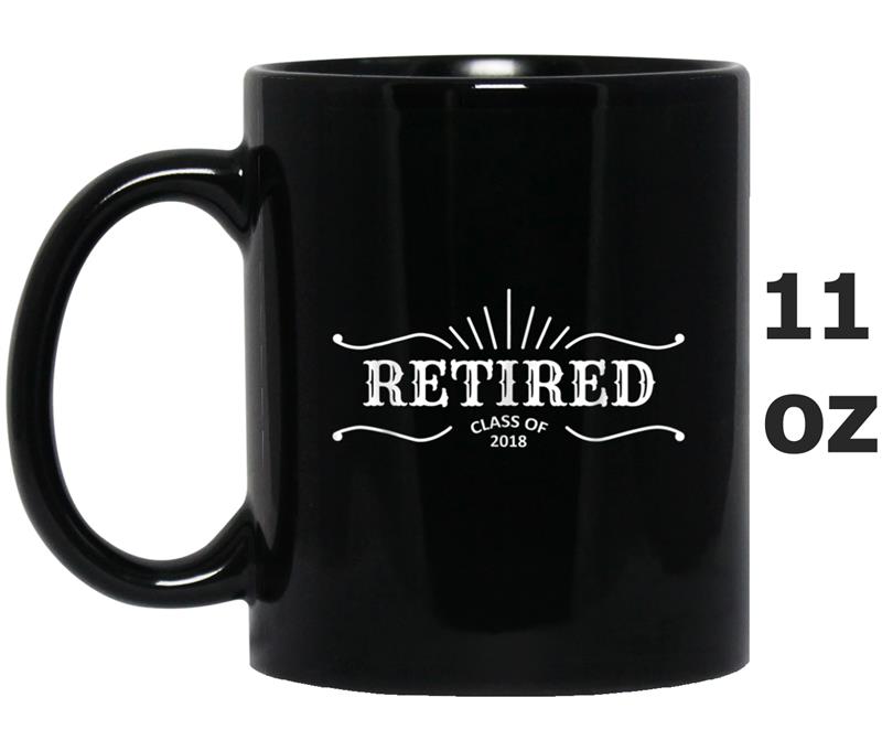 Retirement 2018 , Retired Class of 2018 Tee Mug OZ