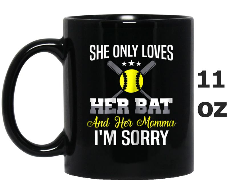 She Only Loves Her Bat And Her Momma  Softball Girls Mug OZ