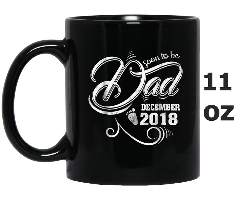 Soon To Be Dad DECEMBER 2018  - Fathers Day 2018 Gifts Mug OZ