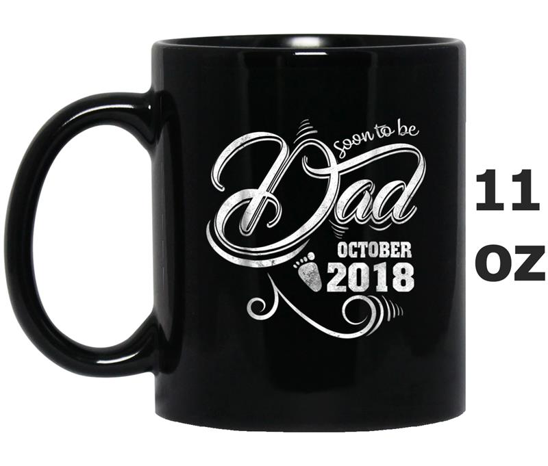 Soon To Be Dad OCTOBER 2018  - Fathers Day 2018 Gifts Mug OZ