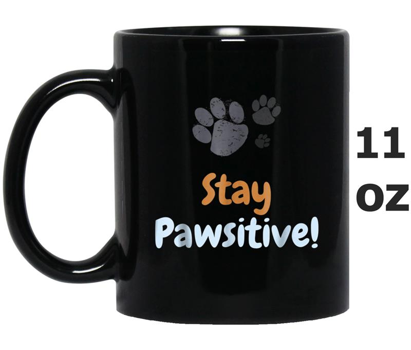 Stay Pawsitive  Paw Positive Dog Puppy Lovers Tee Mug OZ
