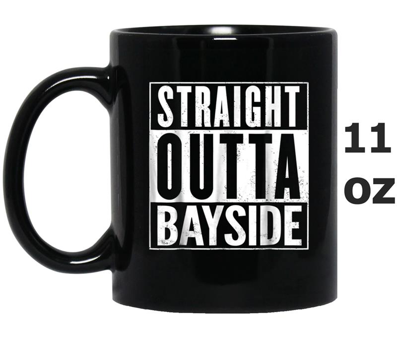 Straight Outta Bayside Funny Mug OZ