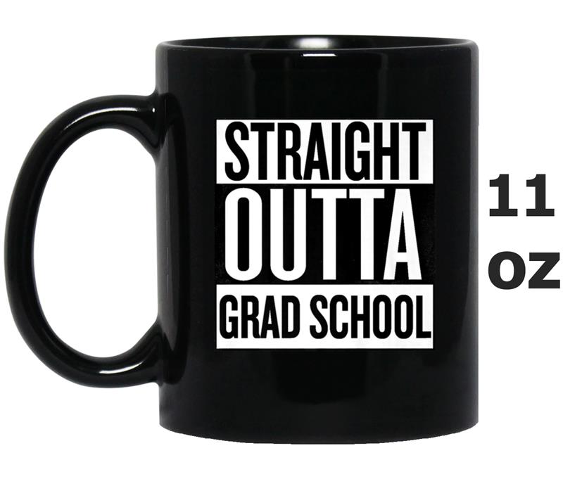 Straight Outta Grad School Mug OZ