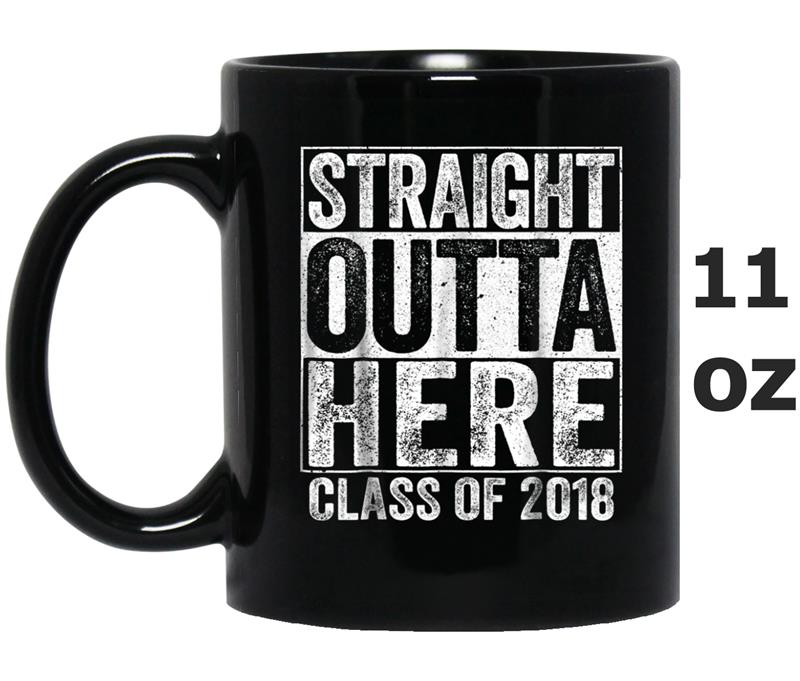 Straight Outta Here  Class Of 2018 Senior Graduation Mug OZ