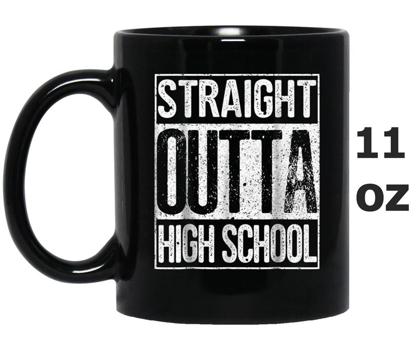 Straight Outta High School  Funny Graduation Gift Idea Mug OZ