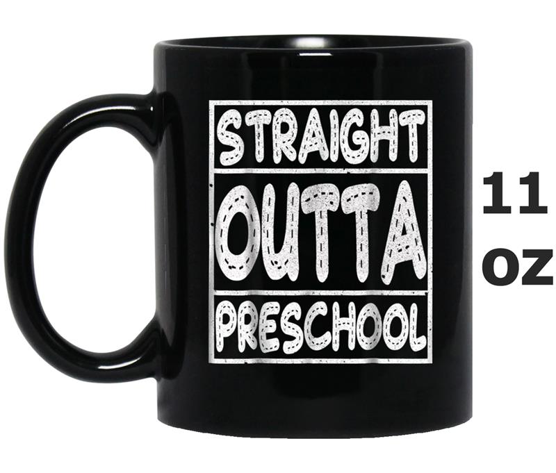 Straight Outta Preschool  - Funny Graduation Gift Idea Mug OZ