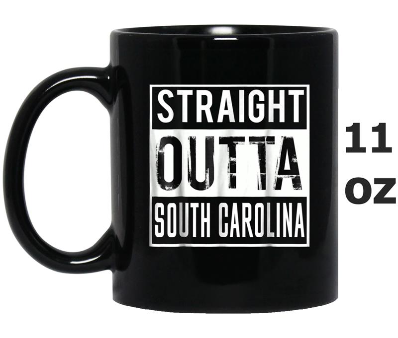 Straight Outta South Carolina  South Carolina Mug OZ