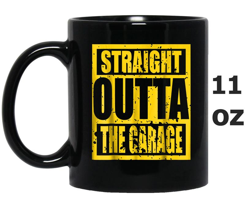 Straight Outta The Garage Mug OZ