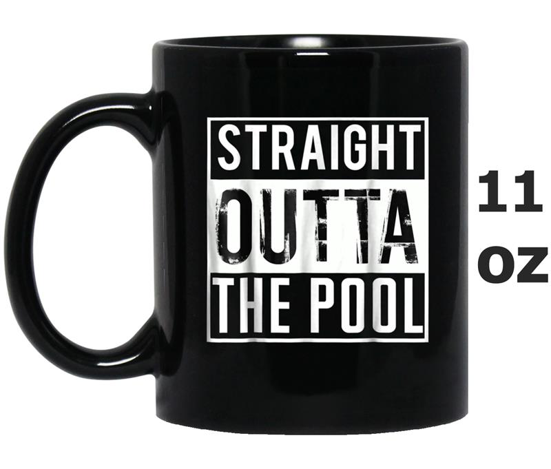 Straight Outta the Pool Swim  Funny Swimming Mug OZ