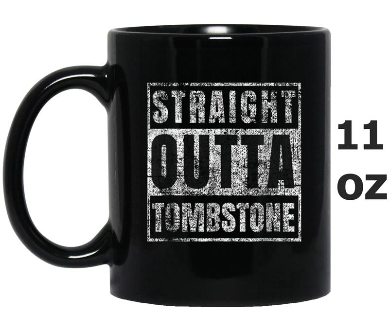 Straight Outta Tombstone  Funny Arizona Gift Dad Mom Mug OZ