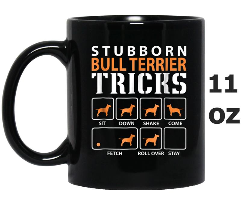 Stubborn Bull Terrier Tricks Funny Bull Terrier Dog Lover Mug OZ