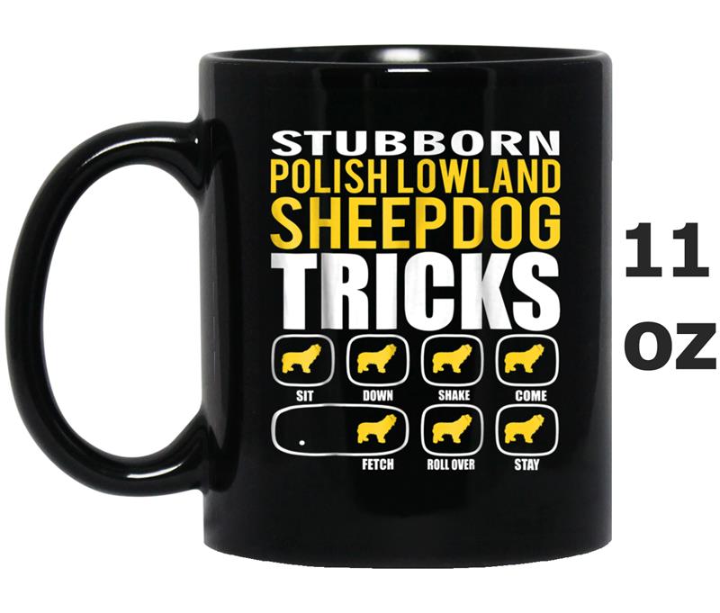 Stubborn Polish Lowland Sheepdog Tricks Funny Mug OZ