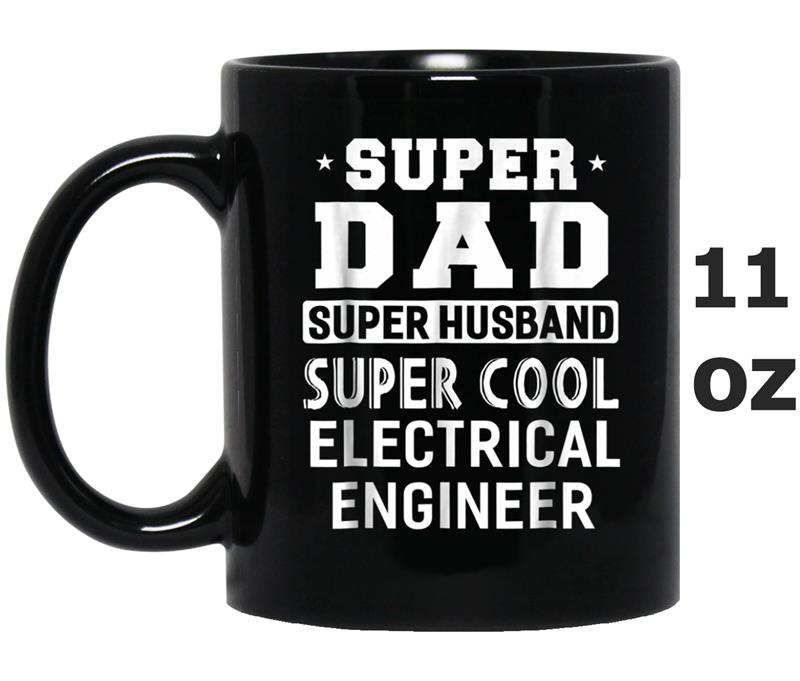 Super Dad Super Husband Super Electrical Engineer Mug OZ