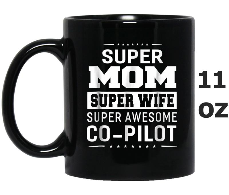 Super Mom Super Wife Super Co-pilot - Ladies Mug OZ