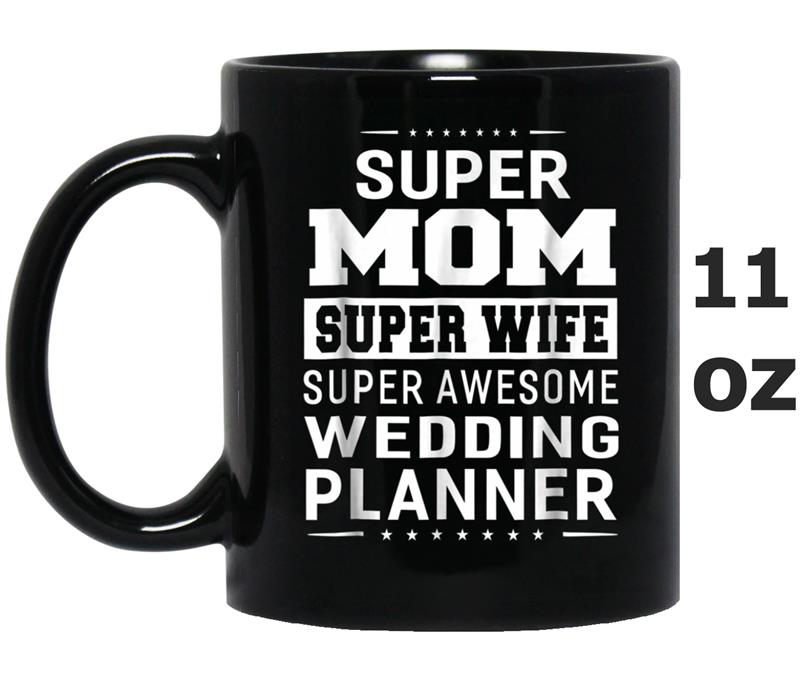 Super Mom Super Wife Super Wedding Planner - Ladies Mug OZ