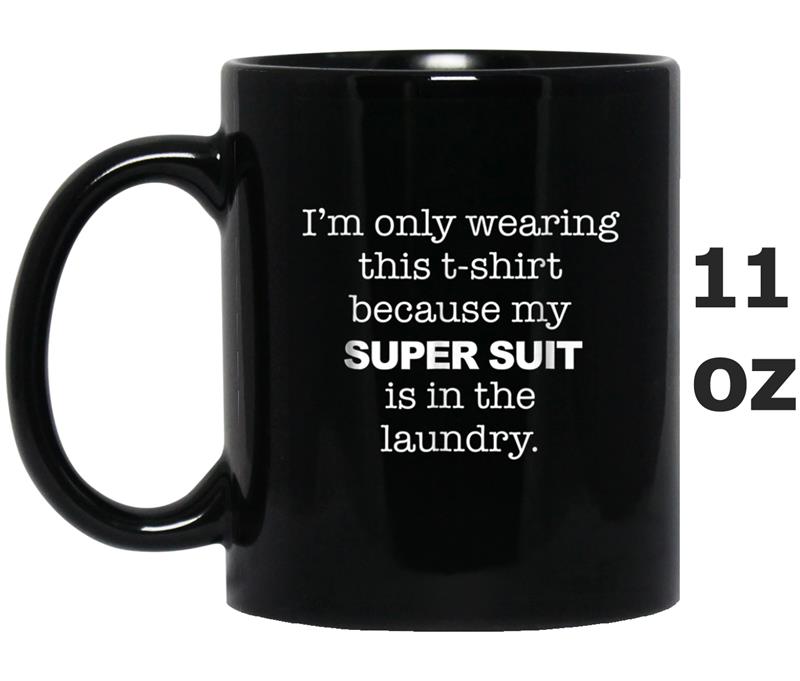 Super Suit's in the Laundry Funny Mug OZ