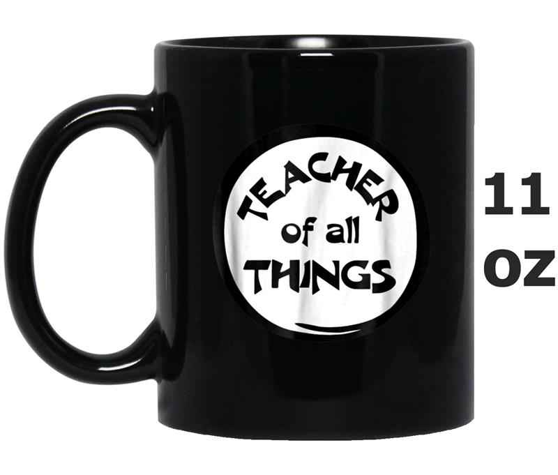 Teacher Of All Things  for Teacher Mug OZ