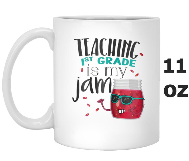 Teaching 1st Grade is My Jam Cool  Gifts For Teacher Mug OZ