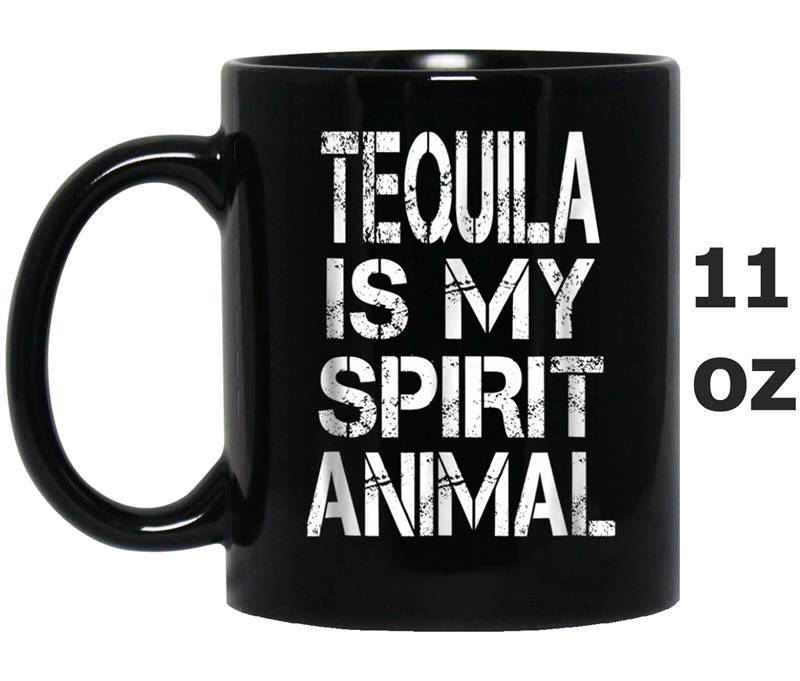 Tequila Is My Spirit Animal Mug OZ