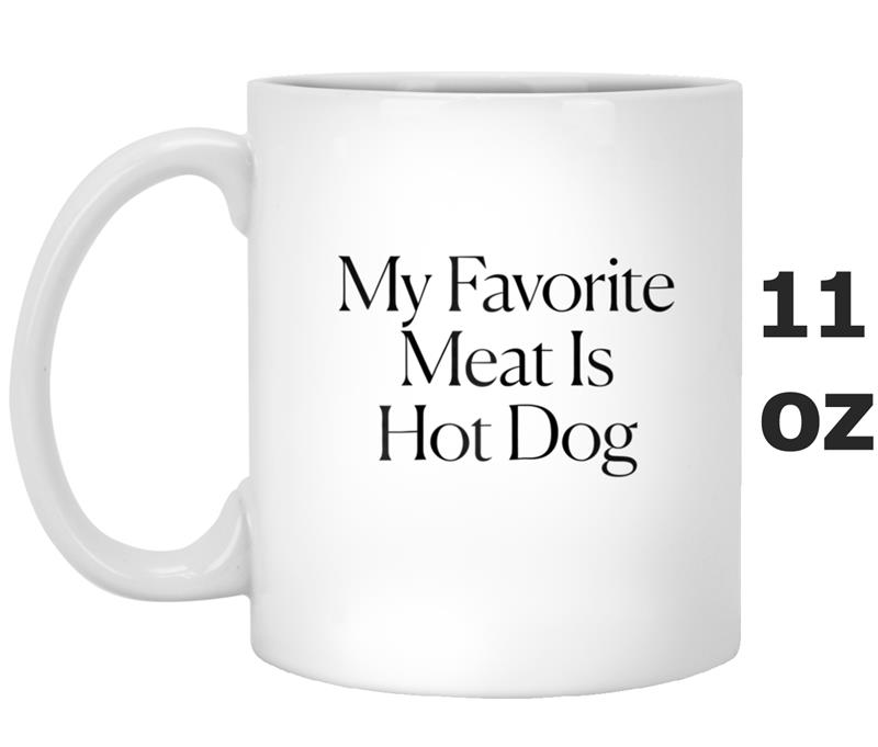 The Cut - My Favorite Meat Is Hot Dog Tee Mug OZ