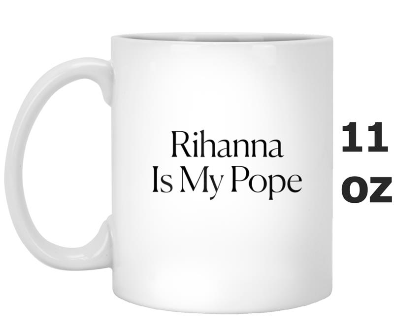 The Cut - Rihanna Is My Pope Tee Mug OZ