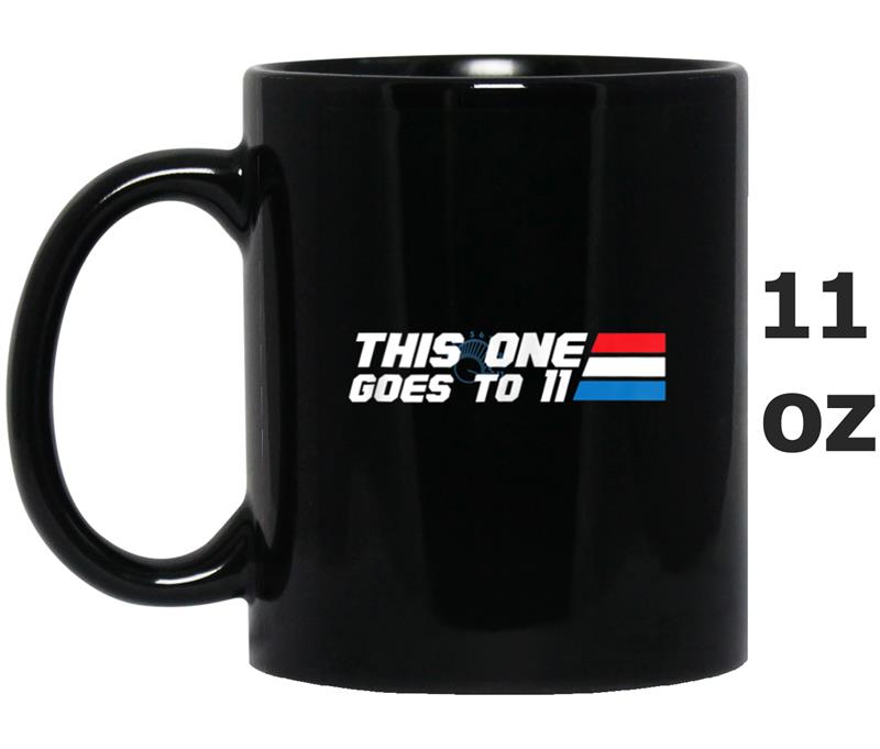 This One Goes to 11  Eleven Mug OZ