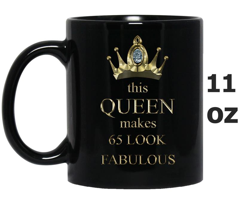 This Queen Makes 65 Look Great Mug OZ