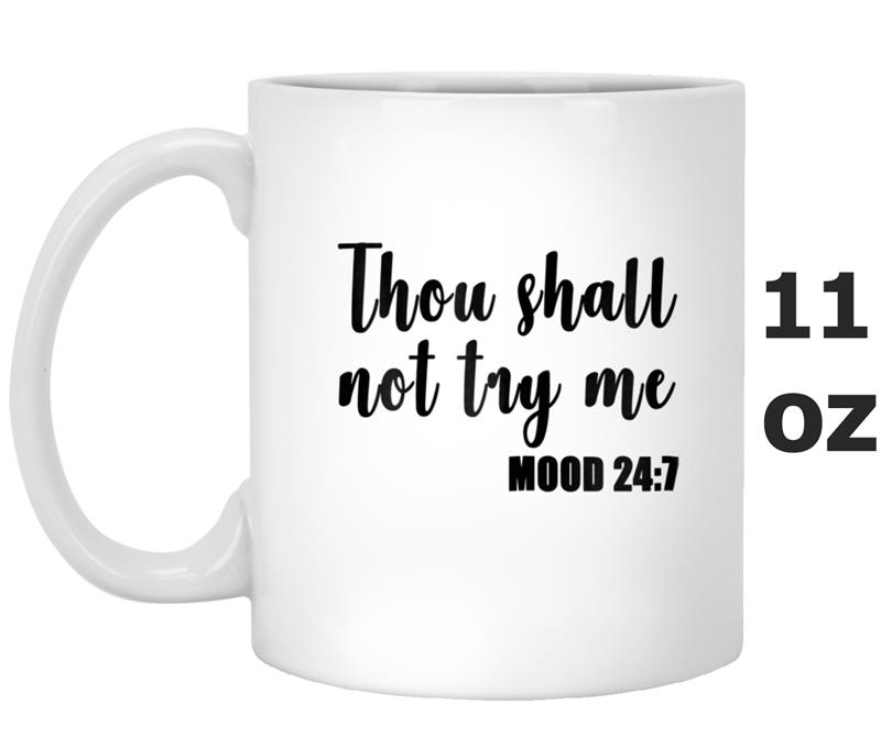 Thou Shall Not Try Me 247 Funny Mug OZ
