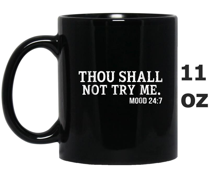 Thou Shall Not Try Me Mood 247 Funny Novelty Mug OZ