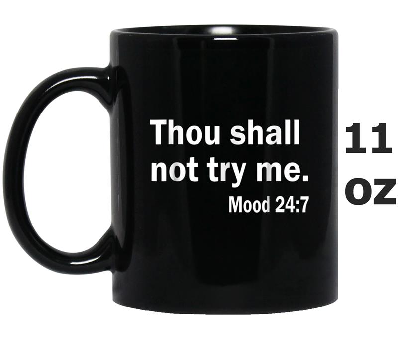 Thou Shall not try me Mood 247 Funny Mug OZ