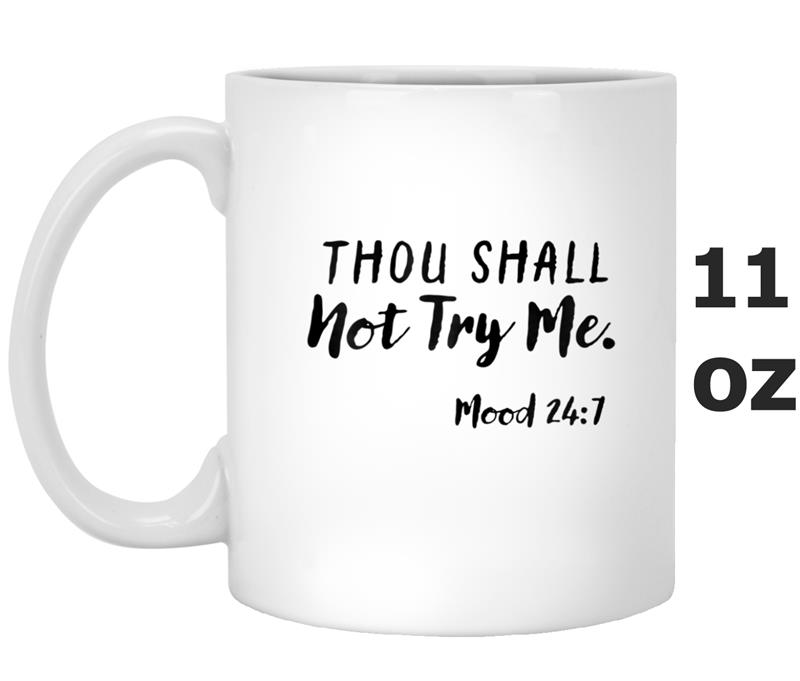 Thou Shall Not Try Me Mood 247  Handwritten Font Mug OZ