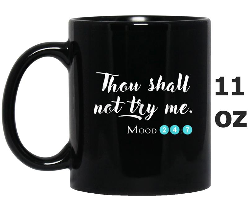 Thou Shall Not Try Me Mug OZ