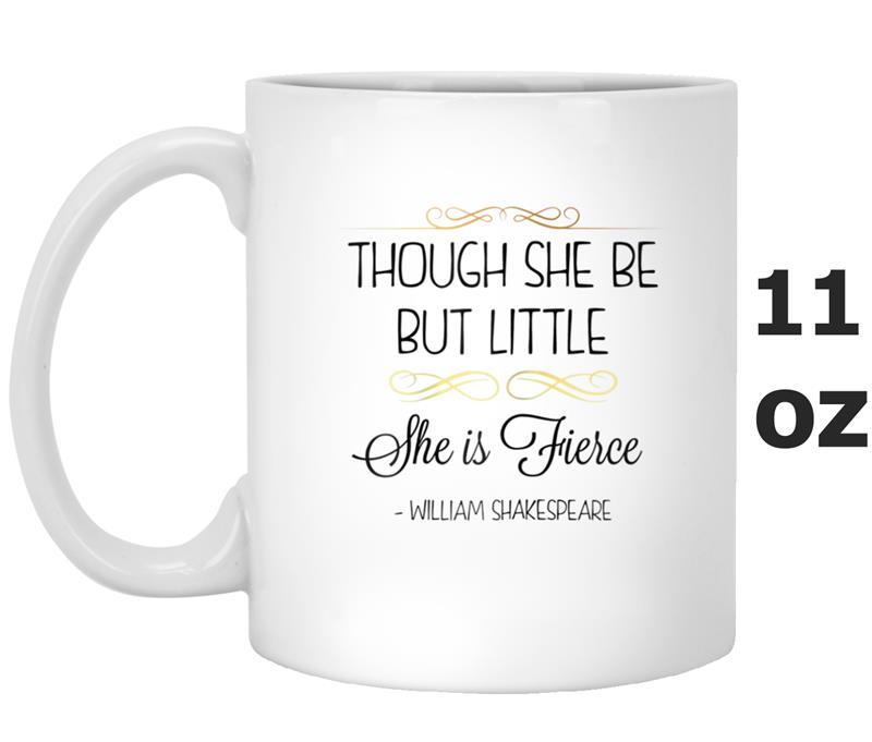 Though She Be But Little She is Fierce Mug OZ